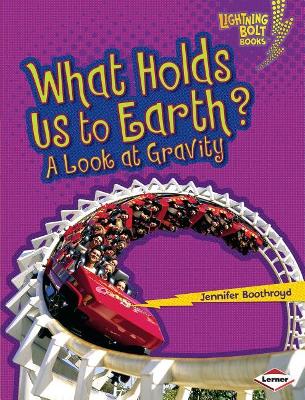 What Holds Us to Earth? by Jennifer Boothroyd