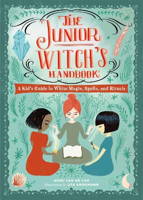 The Junior Witch's Handbook: A Kid's Guide to White Magic, Spells, and Rituals book