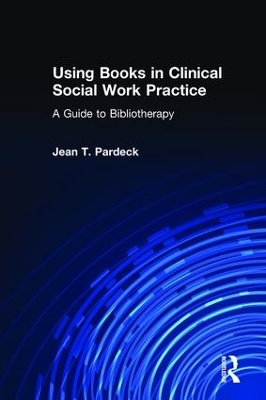 Using Books in Clinical Social Work Practice by Jean A Pardeck
