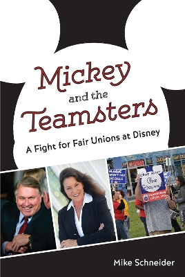 Mickey and the Teamsters: A Fight for Fair Unions at Disney book