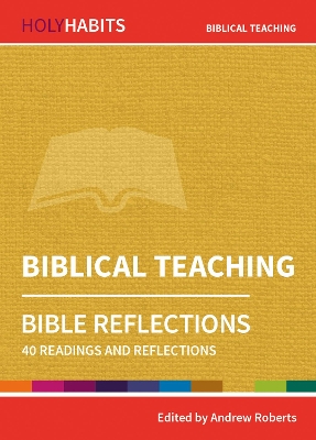 Holy Habits Bible Reflections: Biblical Teaching: 40 readings and reflections book