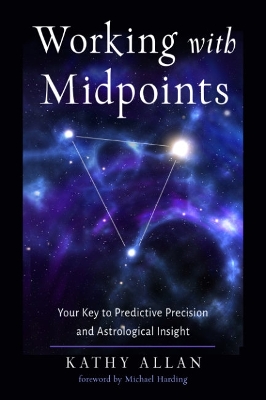 Working with Midpoints: Your Key to Predictive Precision and Astrological Insight book