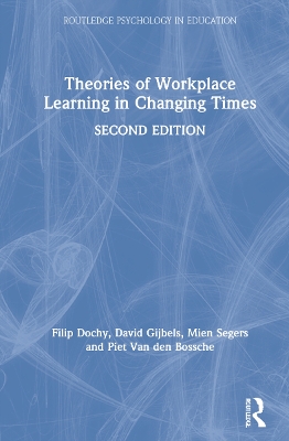 Theories of Workplace Learning in Changing Times by Filip Dochy