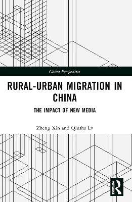 Rural-Urban Migration in China: The Impact of New Media by Zheng Xin