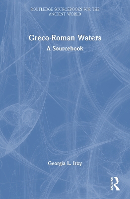 Greco-Roman Waters: A Sourcebook by Georgia L. Irby