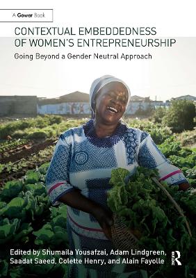 Contextual Embeddedness of Women's Entrepreneurship: Going Beyond a Gender Neutral Approach by Shumaila Yousafzi