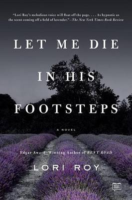 Let Me Die in His Footsteps by Lori Roy