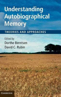 Understanding Autobiographical Memory by Dorthe Berntsen