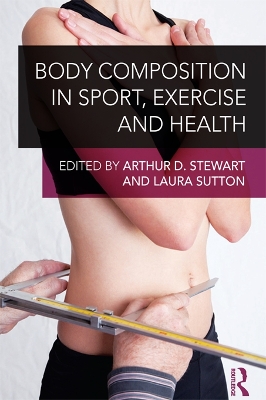 Body Composition in Sport, Exercise and Health by Arthur Stewart