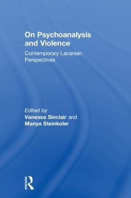 On Psychoanalysis and Violence: Contemporary Lacanian Perspectives book