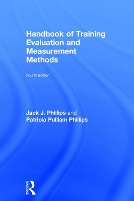 Handbook of Training Evaluation and Measurement Methods by Jack J. Phillips