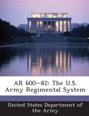 AR 600-82: The U.S. Army Regimental System book