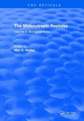 The Melanotropic Peptides: Volume II: Biological Roles by M.E. Hadley