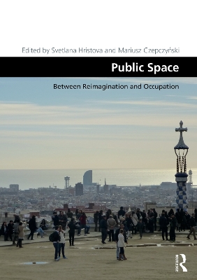 Public Space: Between Reimagination and Occupation by Svetlana Hristova
