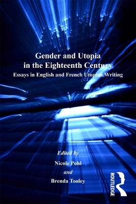 Gender and Utopia in the Eighteenth Century: Essays in English and French Utopian Writing book