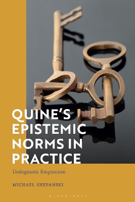 Quine’s Epistemic Norms in Practice: Undogmatic Empiricism by Michael Shepanski