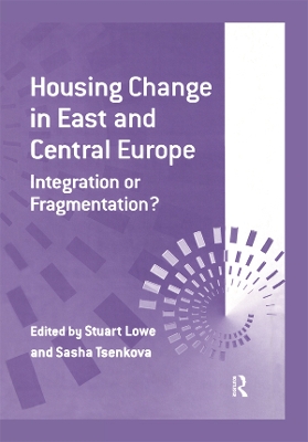Housing Change in East and Central Europe: Integration or Fragmentation? by Sasha Tsenkova