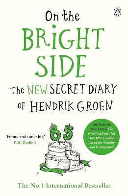 The On the Bright Side: The new secret diary of Hendrik Groen by Hendrik Groen