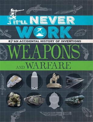 It'll Never Work: Weapons and Warfare book