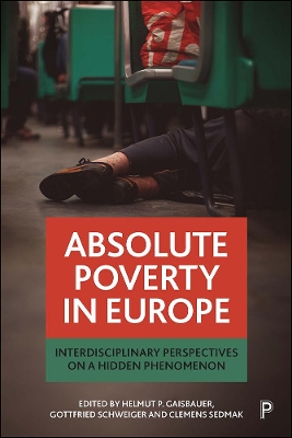 Absolute Poverty in Europe: Interdisciplinary Perspectives on a Hidden Phenomenon book