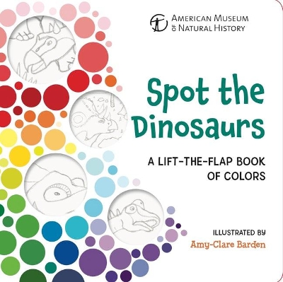 Spot the Dinosaurs: A Lift-the-Flap Book of Colors book