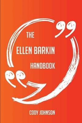 Ellen Barkin Handbook - Everything You Need to Know about Ellen Barkin book