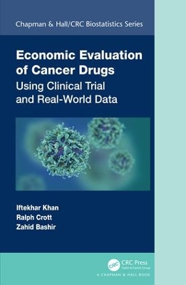 Economic Evaluation of Cancer Drugs: Using Clinical Trial and Real-World Data by Iftekhar Khan