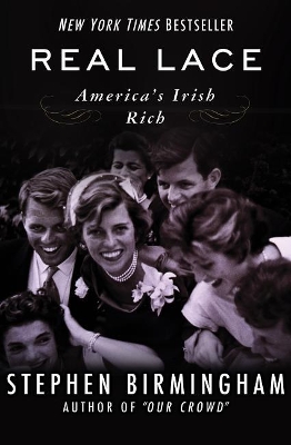 Real Lace: America's Irish Rich by Stephen Birmingham