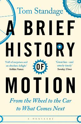 A Brief History of Motion: From the Wheel to the Car to What Comes Next by Tom Standage