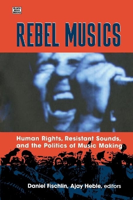 Rebel Musics by Daniel Fischlin