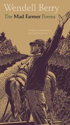 The Mad Farmer Poems by Wendell Berry