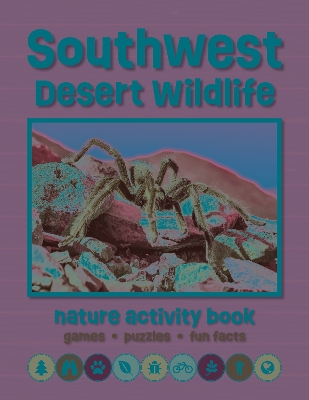 Southwest Desert Wildlife Nature Activity Book: Games & Activities for Young Nature Enthusiasts book