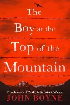The The Boy at the Top of the Mountain by John Boyne