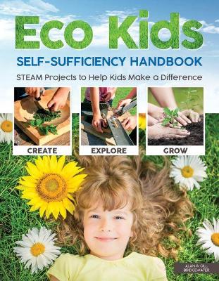 The Eco Kids Self-Sufficiency Handbook by Alan Bridgewater