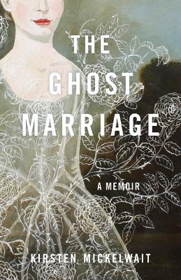 The Ghost Marriage: A Memoir book