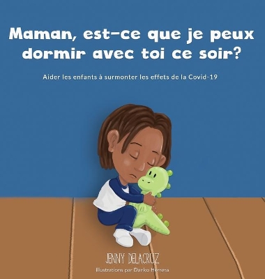 Maman, est-ce que je peux dormir avec toi ce soir?: Aider les enfants à surmonter les effets de la COVID-19 book