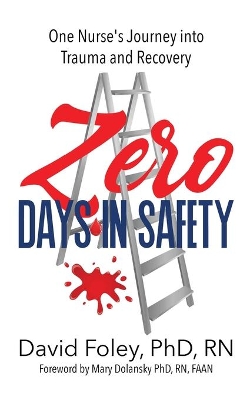 Zero Days in Safety: One Nurse's Journey into Trauma and Recovery book