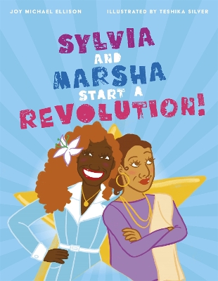 Sylvia and Marsha Start a Revolution!: The Story of the TRANS Women of Color Who Made Lgbtq+ History book