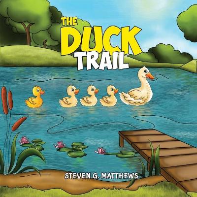 The Duck Trail by Steven G. Matthews