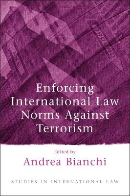 Enforcing International Law Norms Against Terrorism book