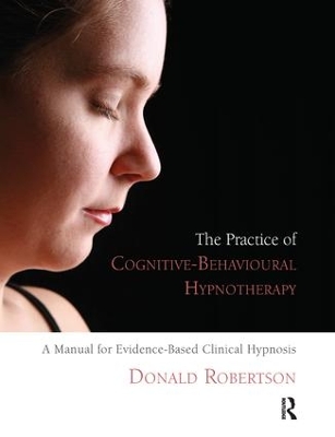 Practice of Cognitive-Behavioural Hypnotherapy by Donald Robertson