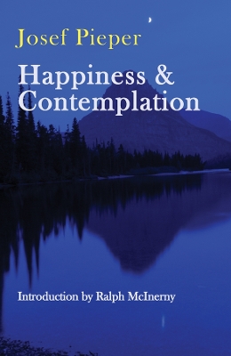 Happiness and Contemplation by Josef Pieper