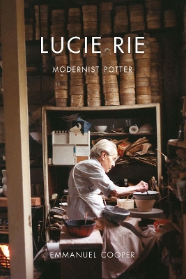 Lucie Rie: Modernist Potter by Emmanuel Cooper