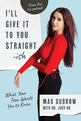 I'll Give It to You Straightish: What Your Teen Wants You to Know book