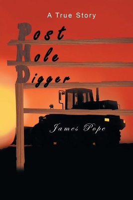 Post Hole Digger by James Pope