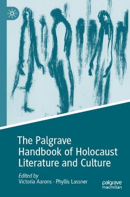 The Palgrave Handbook of Holocaust Literature and Culture by Victoria Aarons