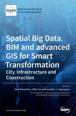 Spatial Big Data, BIM and advanced GIS for Smart Transformation: City, Infrastructure and Construction book