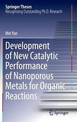 Development of New Catalytic Performance of Nanoporous Metals for Organic Reactions by Mei Yan