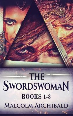 The Swordswoman - Books 1-3 by Malcolm Archibald