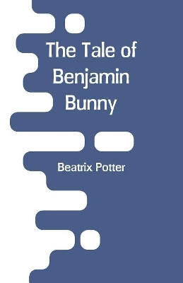 The The Tale Of Benjamin Bunny by Beatrix Potter